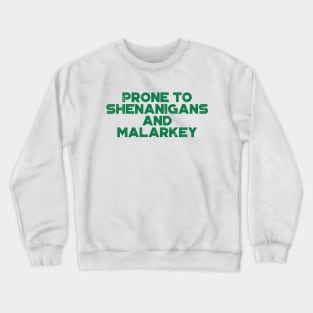 Prone To Shenanigans And Malarkey Funny St. Patrick's Day Crewneck Sweatshirt